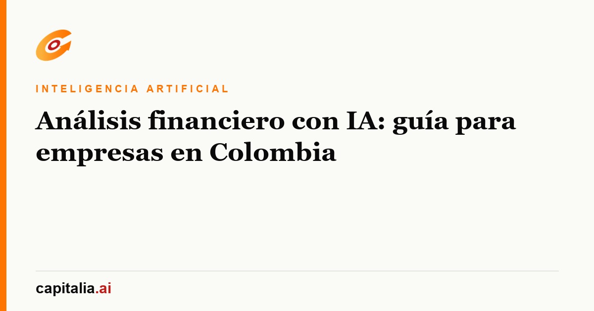 Análisis financiero con IA: guía para empresas en Colombia